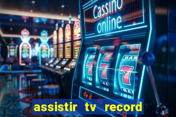 assistir tv record ao vivo